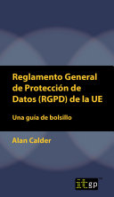 Reglamento General de Protección de Datos (RGPD) de la UE : Una guia de bolsillo /