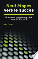 Neuf étapes vers le succès : Un apercu de la mise en oeuvre de la norme ISO 27001 : 2013 /