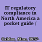 IT regulatory compliance in North America a pocket guide /