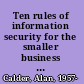 Ten rules of information security for the smaller business a plain English guide /