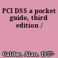 PCI DSS a pocket guide, third edition /