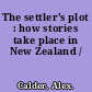 The settler's plot : how stories take place in New Zealand /