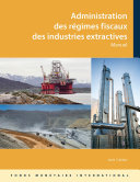 Administering fiscal regimes for extractive industries : Manuel /