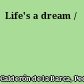 Life's a dream /