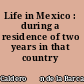 Life in Mexico : during a residence of two years in that country /