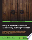 Nmap 6 network exploration and security auditing cookbook ; a complete guide to mastering Nmap 6 and its scripting engine, covering practical tasks for penetration testers and system administrators /