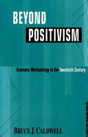 Beyond positivism economic methodology in the twentieth century /