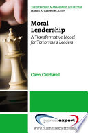 Moral leadership a transformative model for tomorrow's leaders /