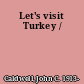 Let's visit Turkey /