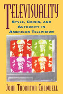 Televisuality : style, crisis, and authority in American television /