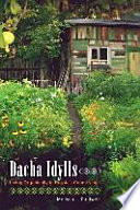 Dacha idylls living organically in Russia's countryside /