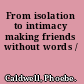 From isolation to intimacy making friends without words /