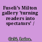 Fuseli's Milton gallery 'turning readers into spectators' /