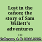 Lost in the cañon; the story of Sam Willett's adventures on the great Colorado of the west.