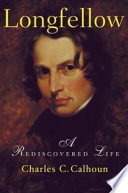 Longfellow : a rediscovered life /