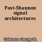 Post-Shannon signal architectures