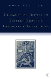 Dilemmas of justice in Eastern Europe's democratic transitions /