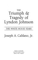 The triumph & tragedy of Lyndon Johnson : the White House years /