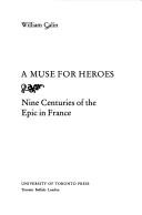 A muse for heroes : nine centuries of the epic in France /