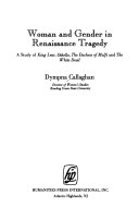 Woman and gender in Renaissance tragedy : a study of King Lear, Othello, the Duchess of Malfi, and the white devil /