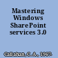 Mastering Windows SharePoint services 3.0