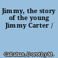 Jimmy, the story of the young Jimmy Carter /