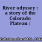 River odyssey : a story of the Colorado Plateau /