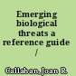 Emerging biological threats a reference guide /