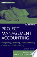 Project management accounting budgeting, tracking, and reporting costs and profitability /