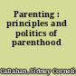 Parenting : principles and politics of parenthood