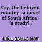 Cry, the beloved country : a novel of South Africa : [a study] /