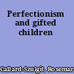 Perfectionism and gifted children