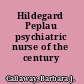 Hildegard Peplau psychiatric nurse of the century /