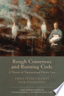 Rough consensus and running code a theory of transnational private law /