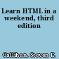 Learn HTML in a weekend, third edition