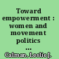 Toward empowerment : women and movement politics in India /