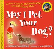 May I pet your dog? : the how-to guide for kids meeting dogs (and dogs meeting kids) /