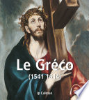 Le Gréco (1541-1614) /