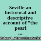 Seville an historical and descriptive account of "the pearl of Andalusia",