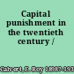 Capital punishment in the twentieth century /