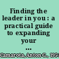 Finding the leader in you : a practical guide to expanding your leadership skills /