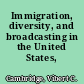 Immigration, diversity, and broadcasting in the United States, 1990-2001