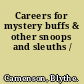 Careers for mystery buffs & other snoops and sleuths /