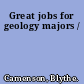 Great jobs for geology majors /