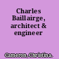 Charles Baillairge, architect & engineer