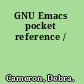 GNU Emacs pocket reference /