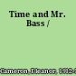 Time and Mr. Bass /