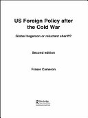 US foreign policy after the Cold War global hegemon or reluctant sheriff? /