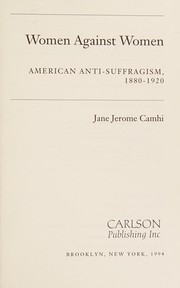 Women against women : American anti-suffragism, 1880-1920 /