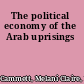 The political economy of the Arab uprisings